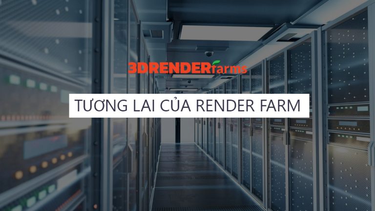 Đâu Là Tương Lai Của Render Farm? | RenderFarms