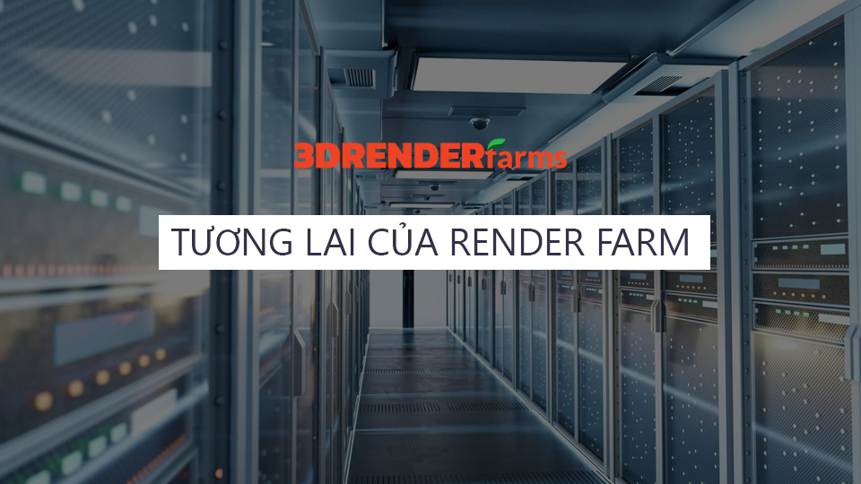 Đâu là tương lai của render farm?