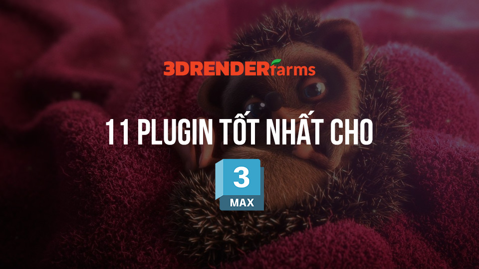 11 plugin tốt nhất cho 3ds Max