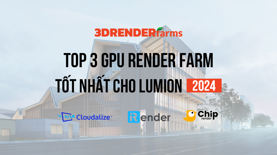 3 GPU Render Farm tốt nhất cho Lumion