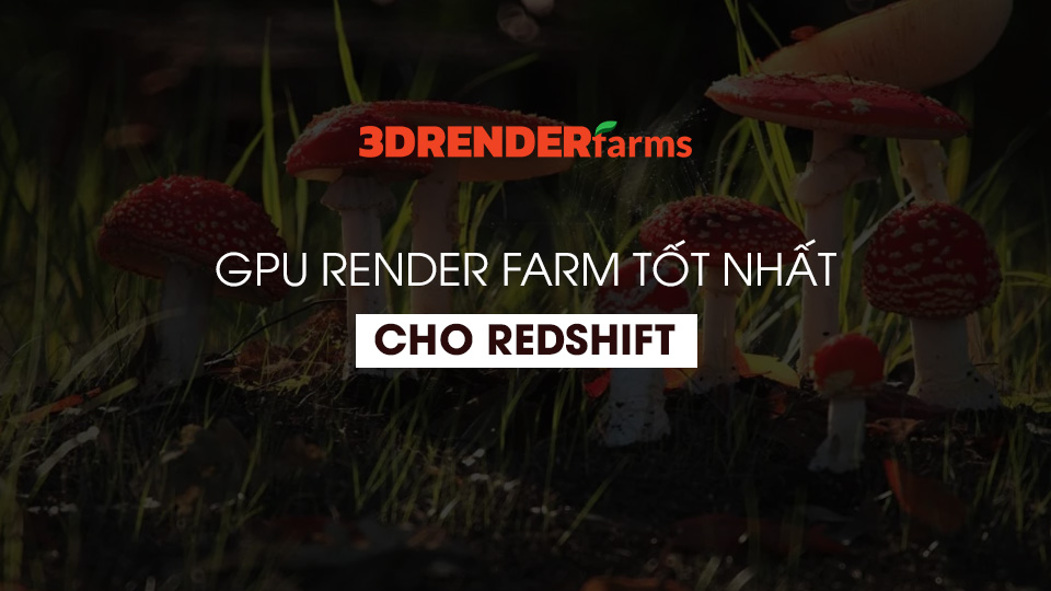 GPU Render farm tốt nhất cho Redshift là gì?