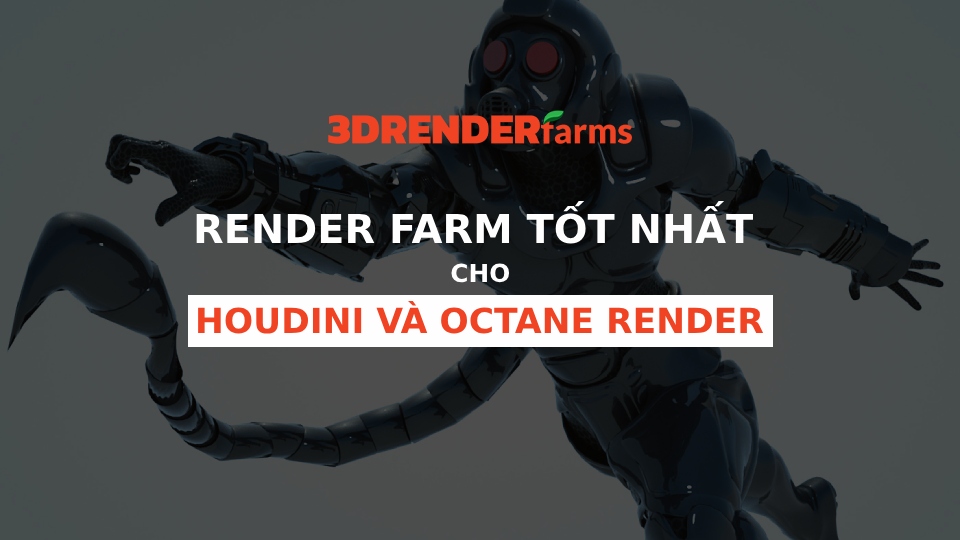 Render farm tốt nhất cho Houdini và Octane render