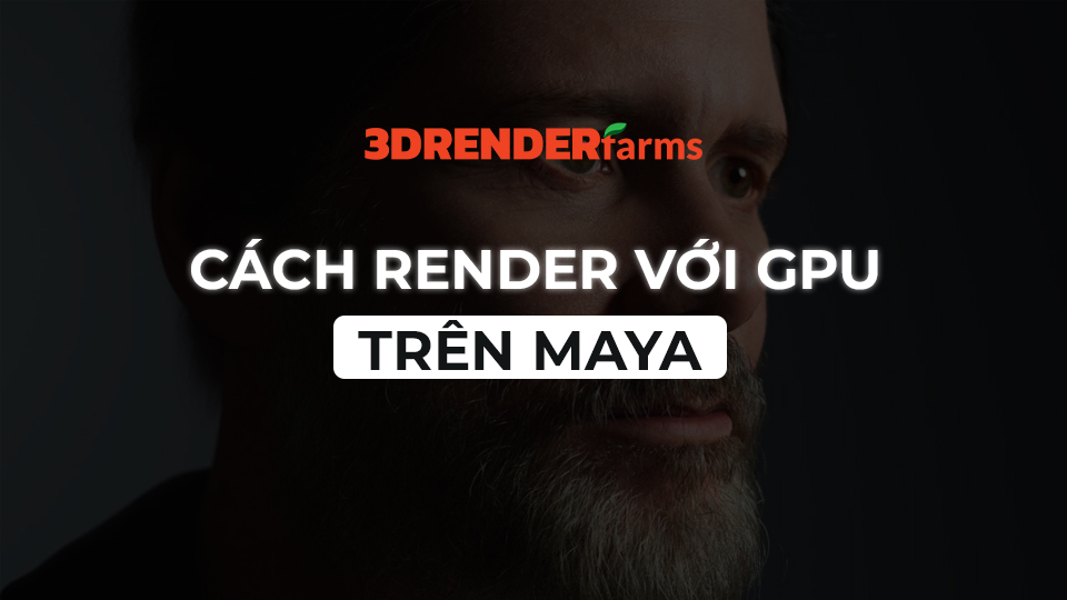 Làm sao để render với GPU trên Maya?