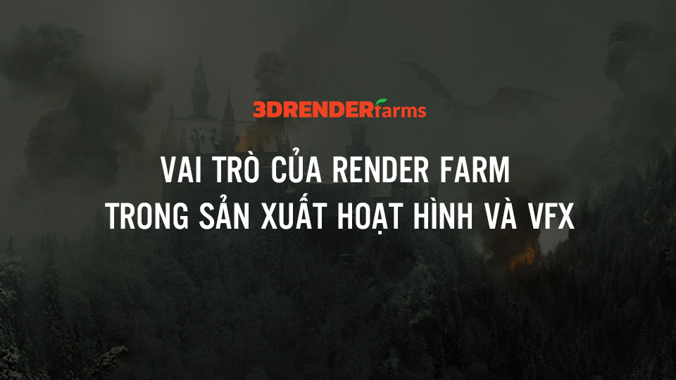 Vai trò của Render farm trong sản xuất hoạt hình và VFX