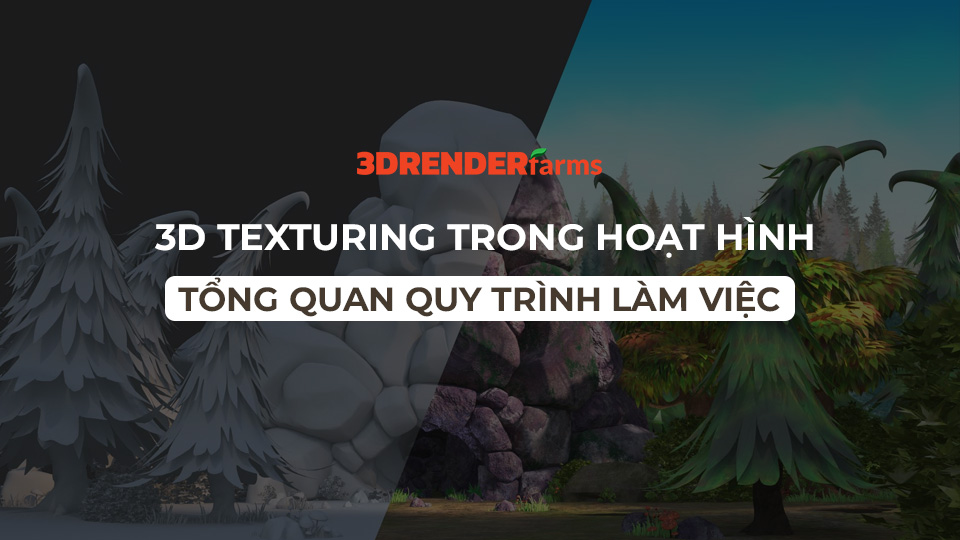 3D texturing trong hoạt hình: Tổng quan quy trình làm việc