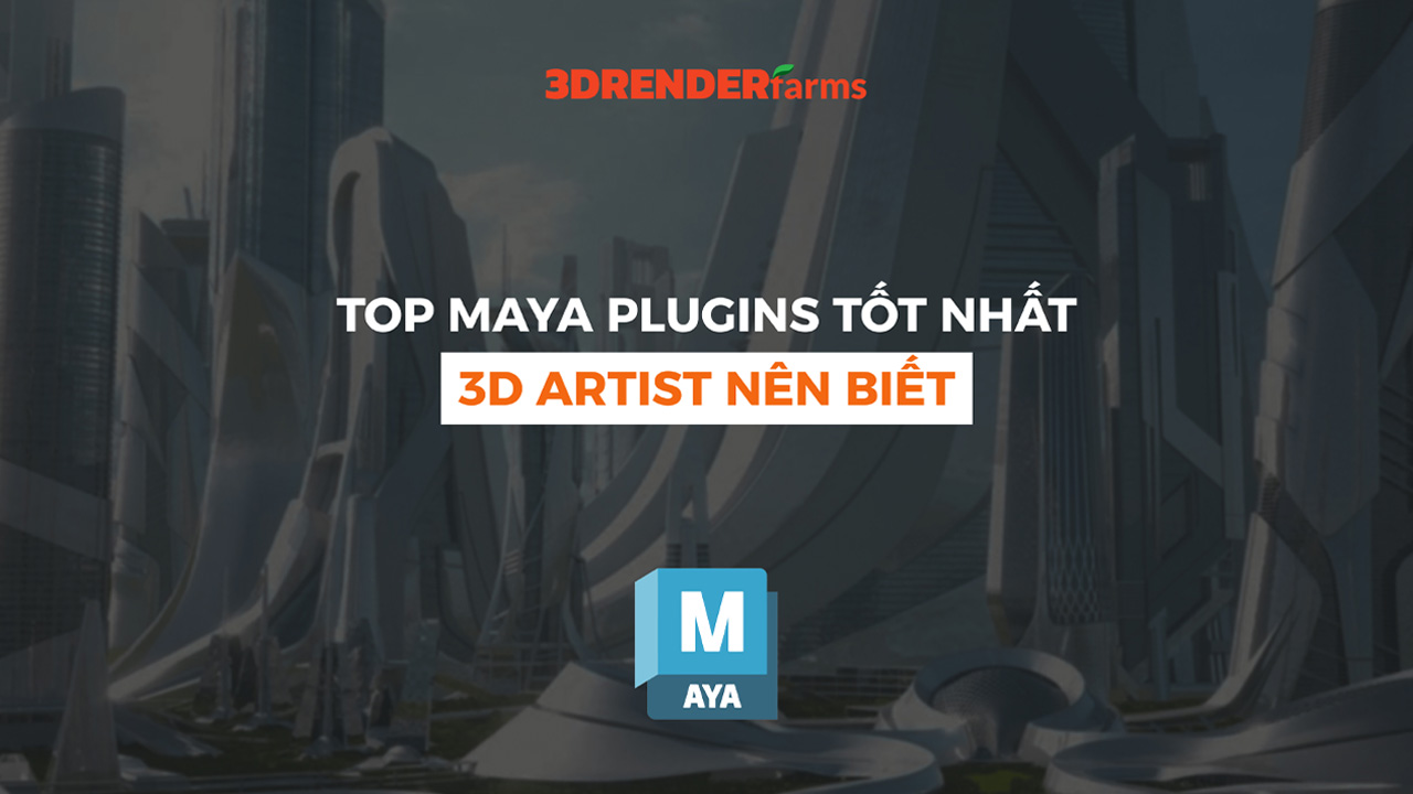 Top Maya Plugins Tốt Nhất 3D Artist Nên Biết Top Maya Plugins Tốt Nhất 3D Artist Nên Biết