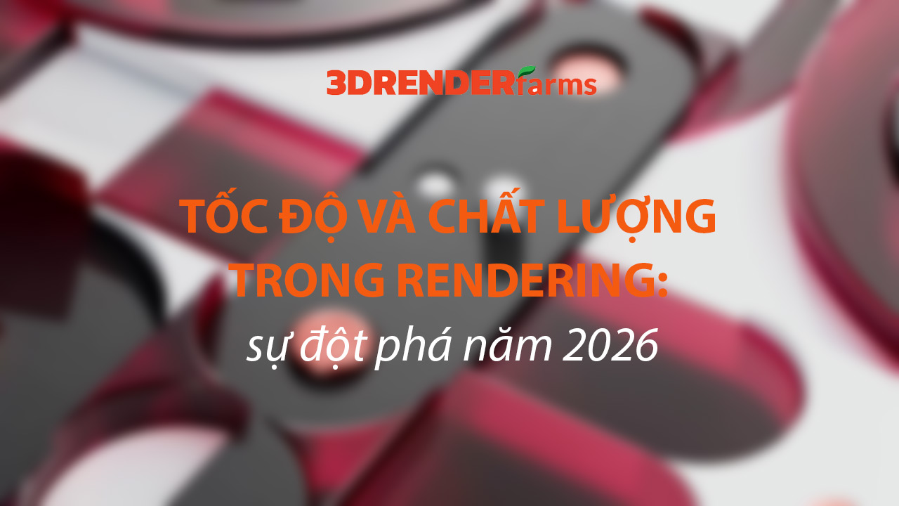 Tốc Độ Và Chất Lượng Trong Rendering: Sự Đột Phá Năm 2026 Tốc Độ Và Chất Lượng Trong Rendering: Sự Đột Phá Năm 2026