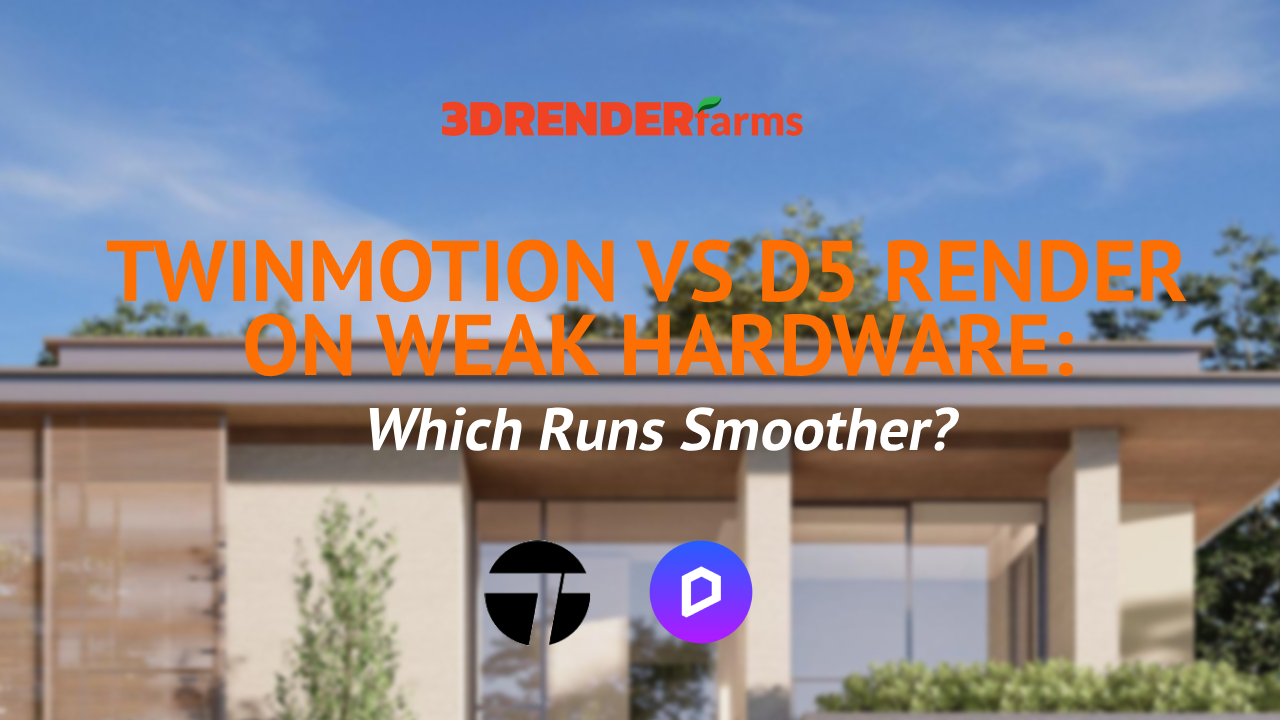 Twinmotion và D5 Render trên máy cấu hình yếu: Phần mềm nào chạy mượt hơn? Twinmotion và D5 Render trên máy cấu hình yếu: Phần mềm nào chạy mượt hơn?