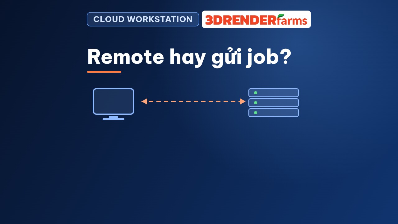 Cloud workstation và render farm tự động: nên dùng cái nào? Cloud workstation và render farm tự động: nên dùng cái nào?