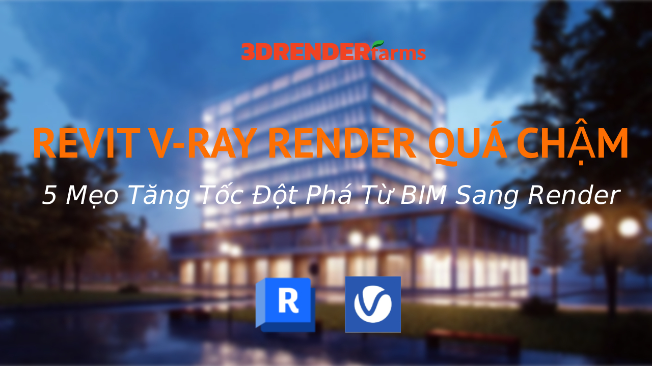 Revit V-Ray Render Quá Chậm: 5 Mẹo Tăng Tốc Đột Phá Từ BIM Sang Render Revit V-Ray Render Quá Chậm: 5 Mẹo Tăng Tốc Đột Phá Từ BIM Sang Render